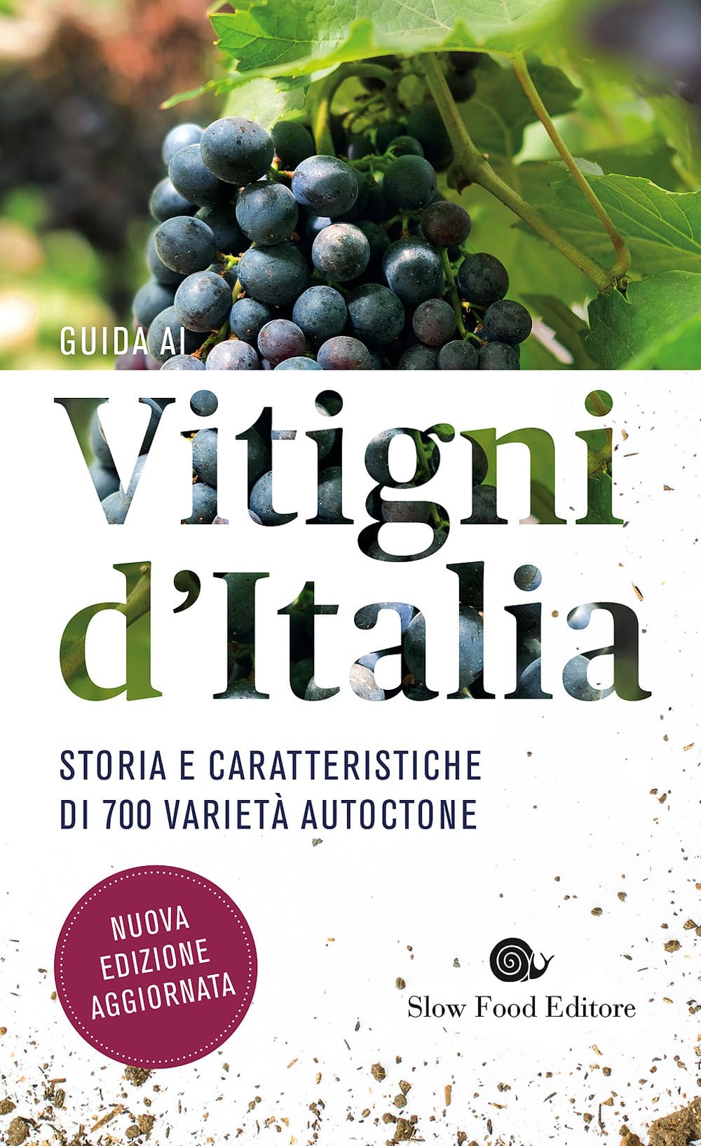 Guida ai vitigni d'Italia. Storia e caratteristiche di 700 varietà autoctone Cooking & Enjoying