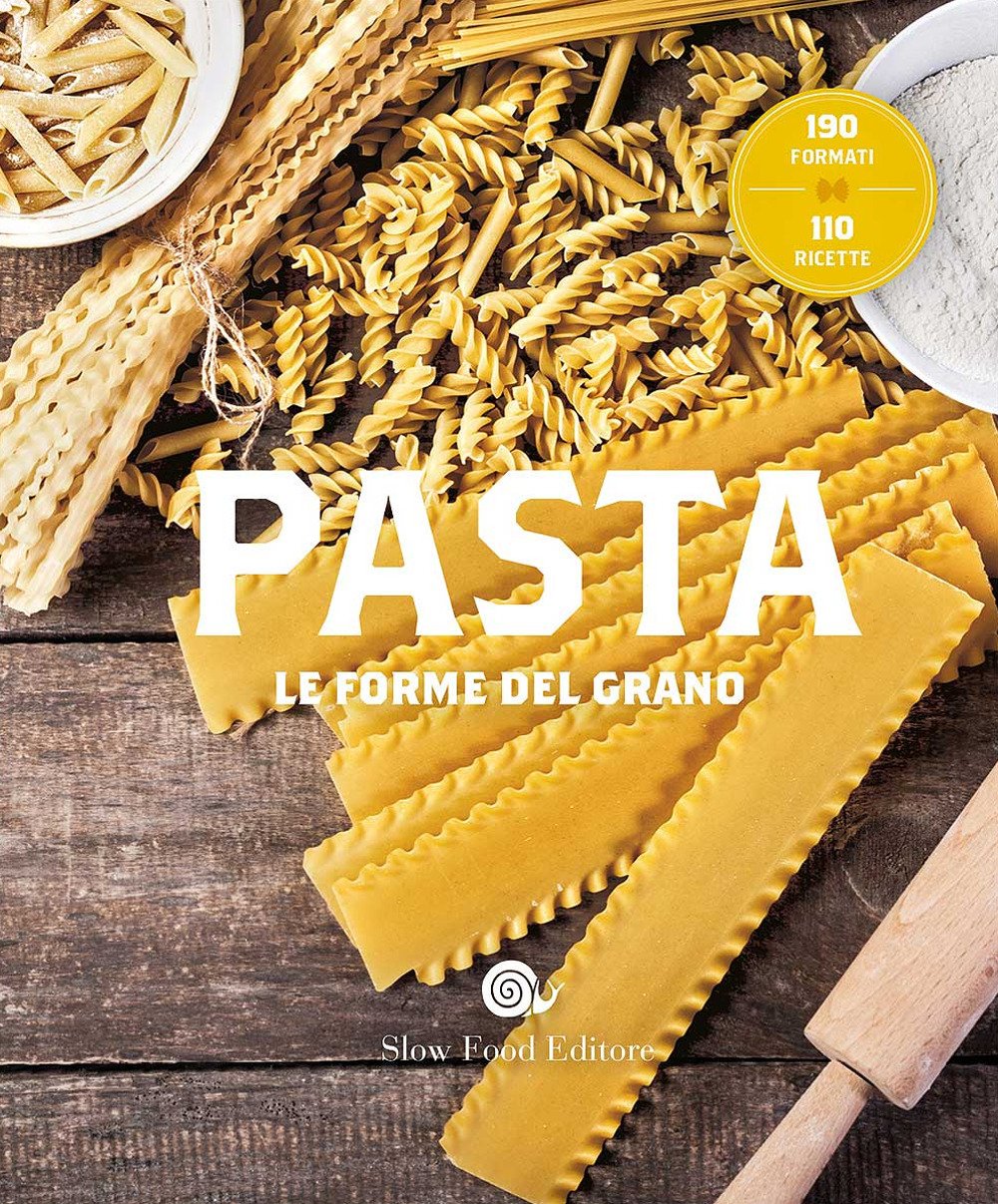 Pasta. Le forme del grano. 190 formati. 110 ricette book