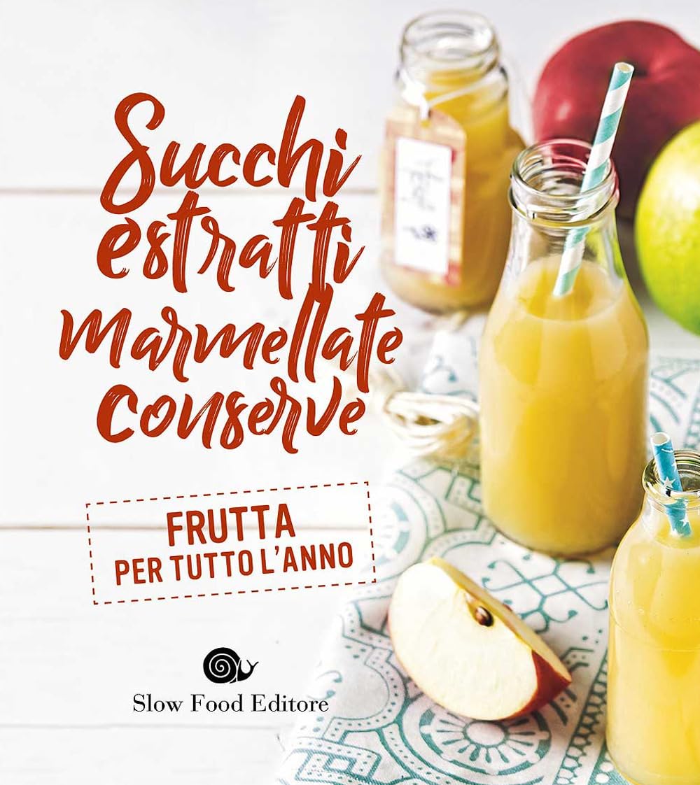 Succhi, estratti, marmellate, conserve. Frutta per tutto l'anno book