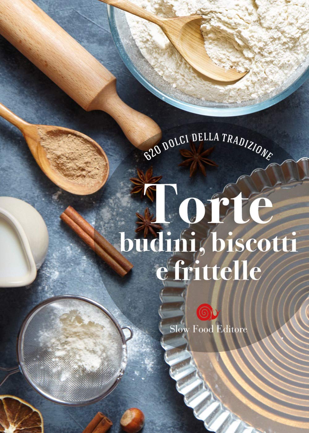 Torte, budini, biscotti e frittelle. 620 dolci della tradizione book