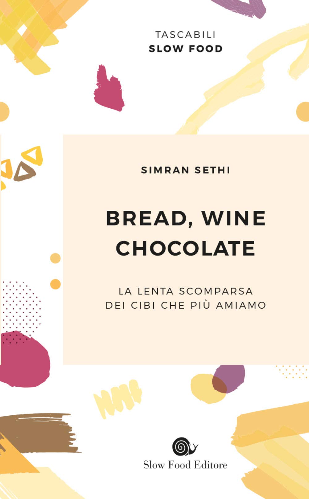 Bread, wine, chocolate. La lenta scomparsa dei cibi che più amiamo book