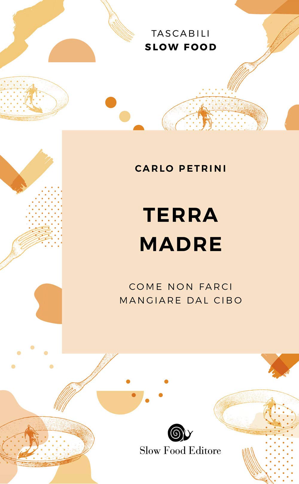 Terra madre. Come non farci mangiare dal cibo book
