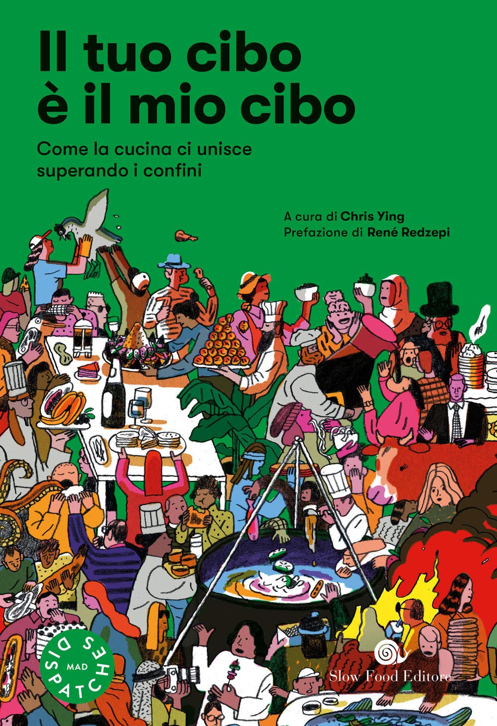 Il tuo cibo è il mio cibo. Come la cucina ci unisce superando i confini book