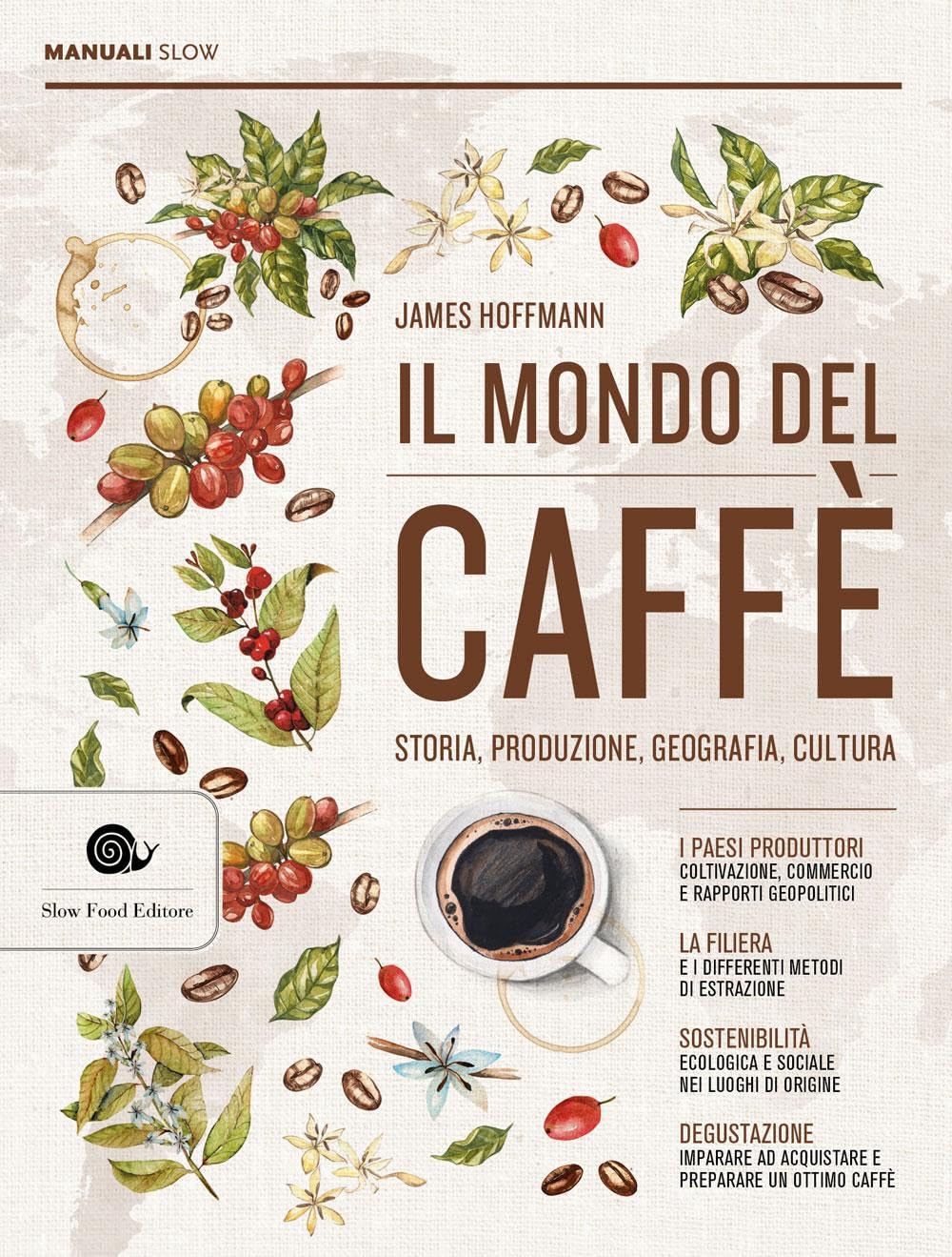 Il mondo del caffè. Storia, produzione, geografia, cultura Cooking & Enjoying