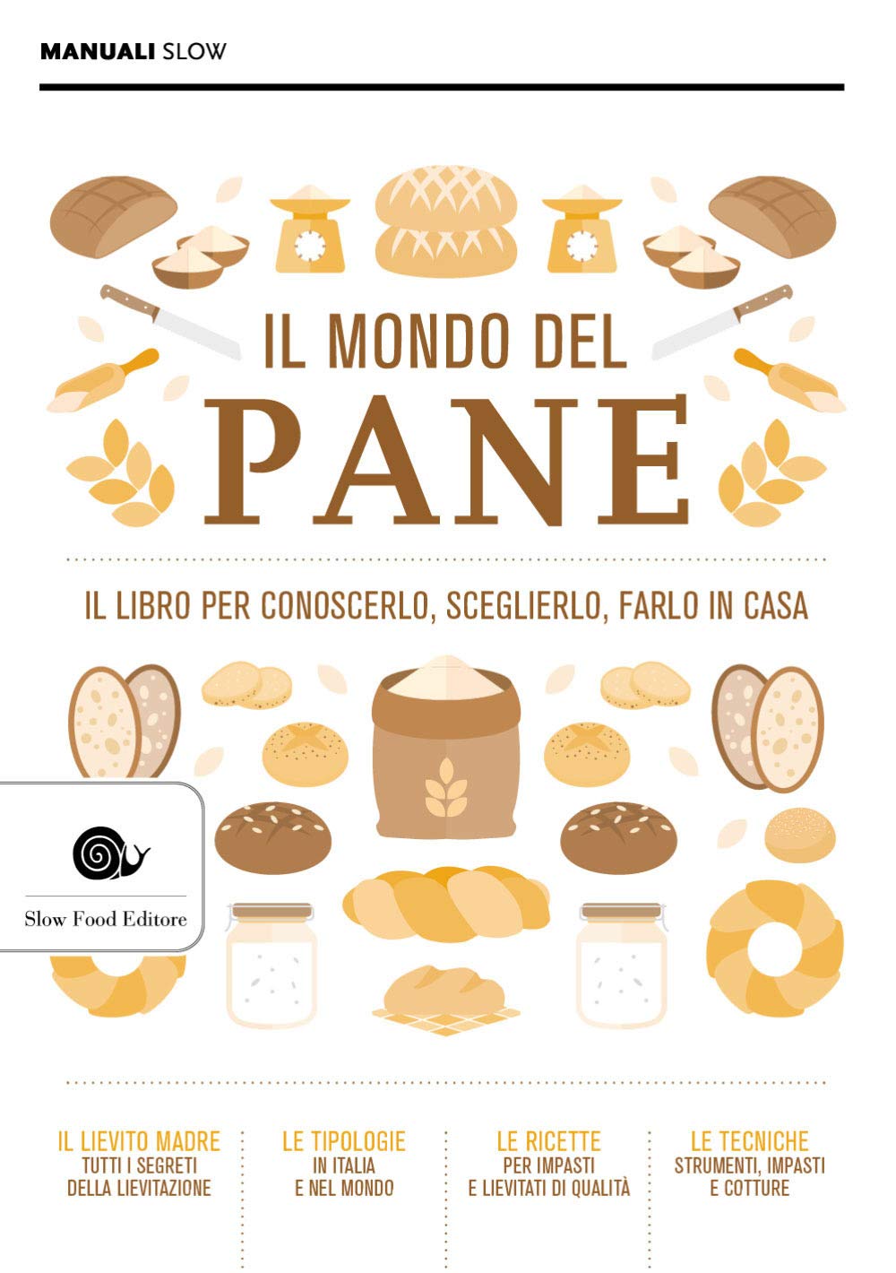 Il mondo del pane: Il libro per conoscerlo, sceglierlo, farlo in casa (Manuali) Leisure, Home & Garden