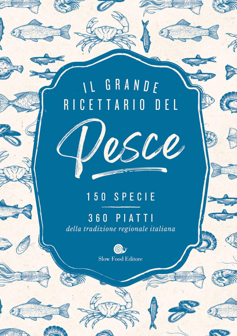 Il grande ricettario del pesce. 150 specie. 360 piatti della tradizione regionale italiana book