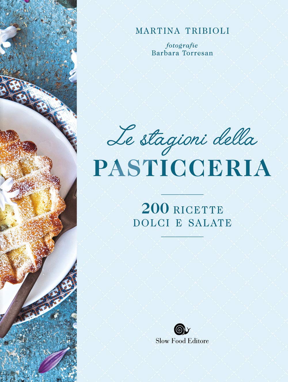 Le stagioni della pasticceria. 200 ricette dolci e salate. Nuova ediz. book