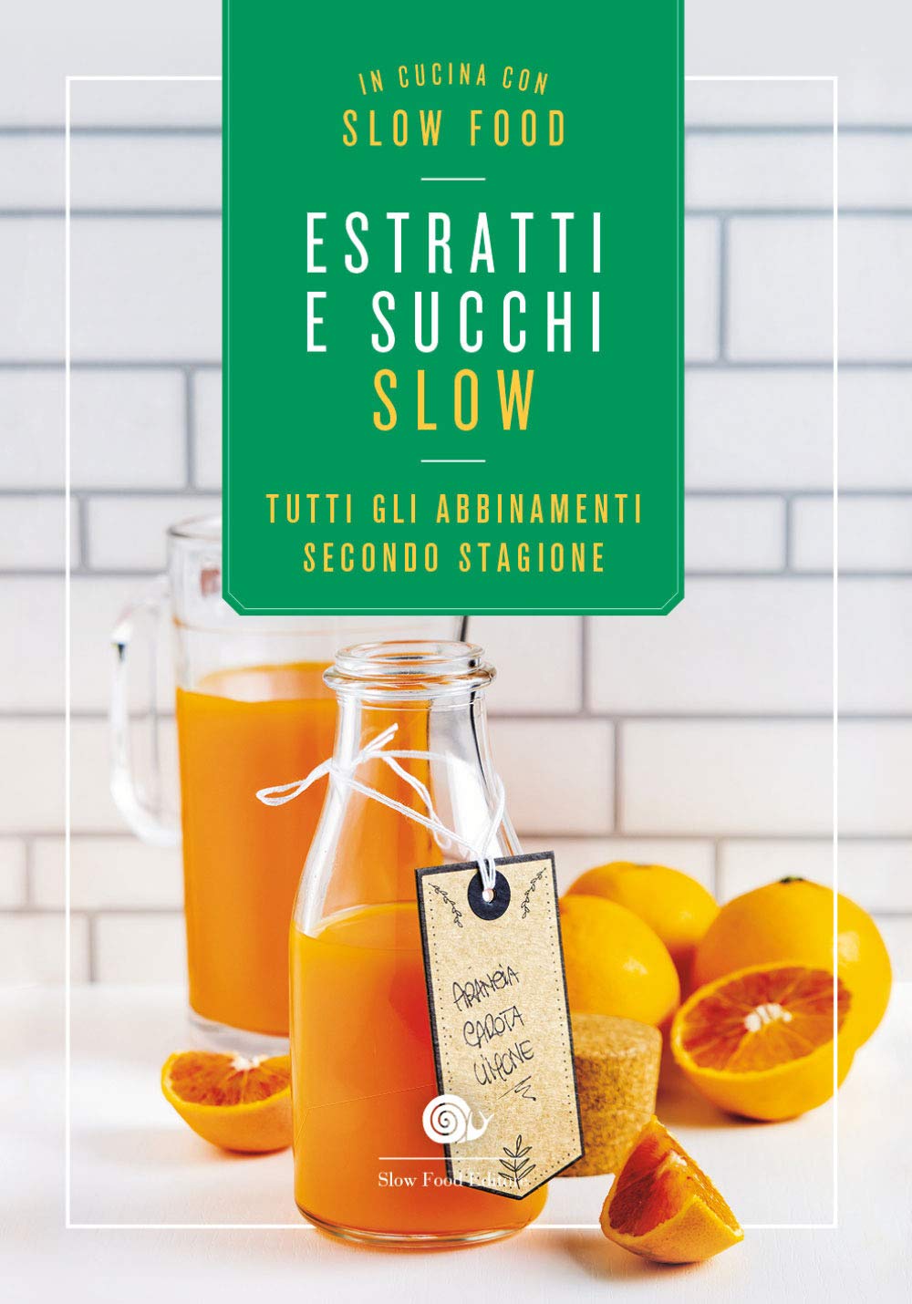 Estratti e succhi slow. Tutti gli abbinamenti secondo stagione book
