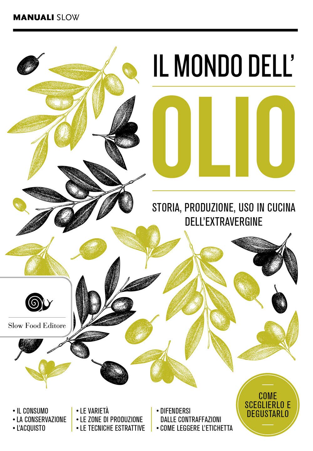 Il mondo dell'olio. Storia, produzione, uso in cucina dell'extravergine Leisure, Home & Garden