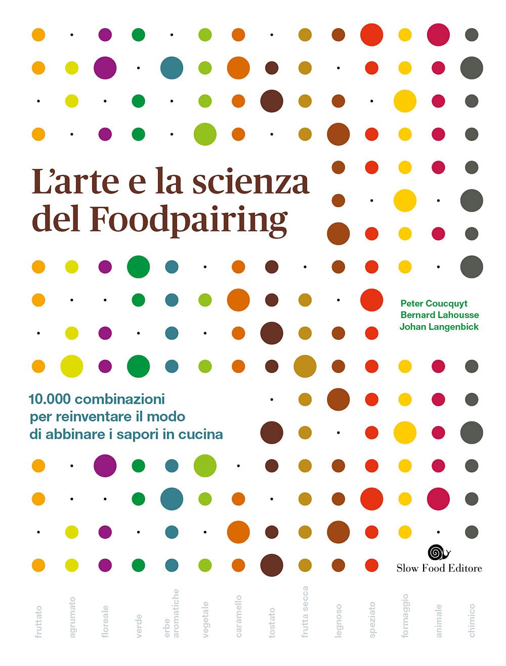 L'arte e la scienza del foodpairing. 10.000 combinazioni per reinventare il modo di abbinare i sapori in cucina book