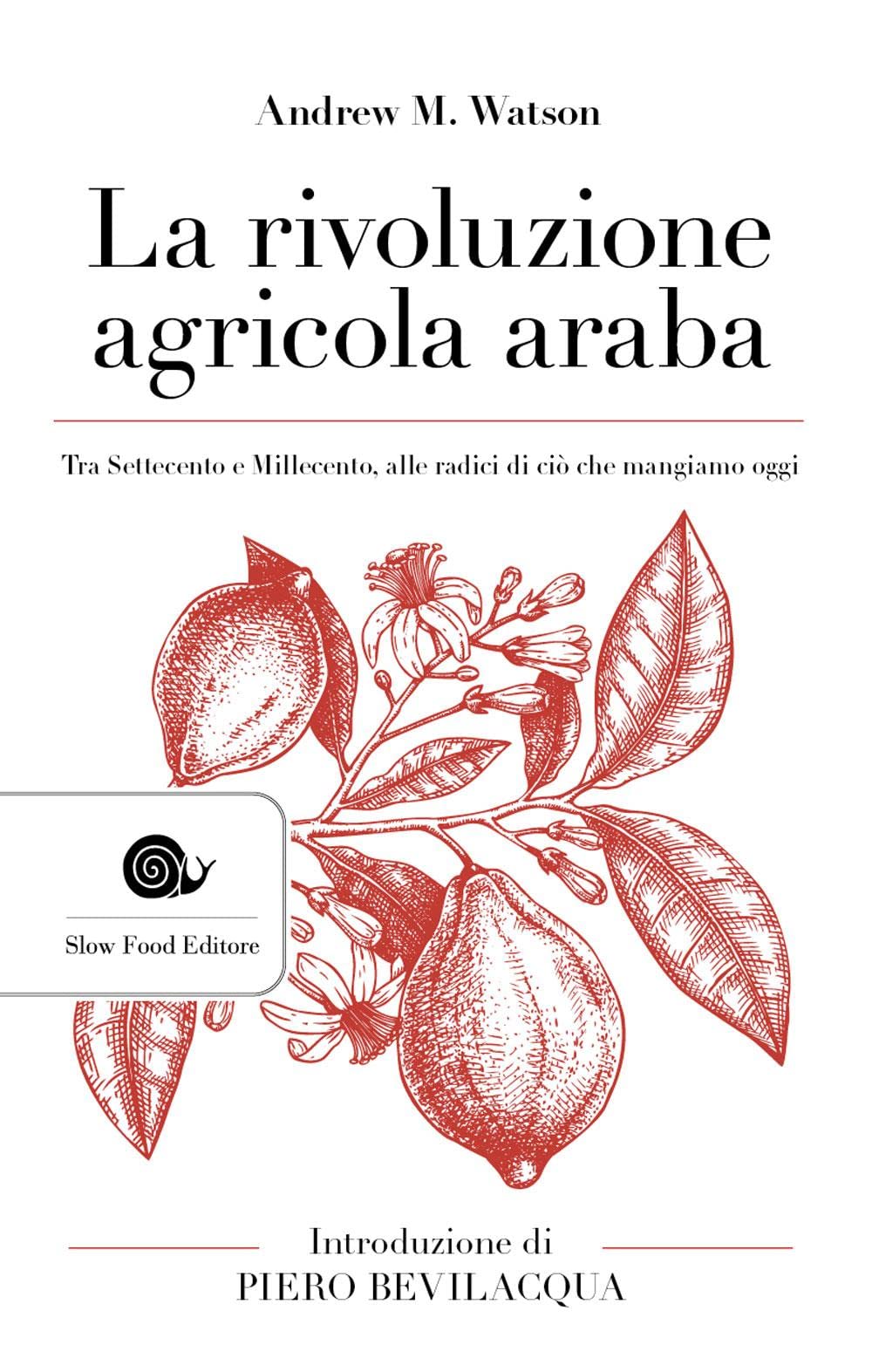 La rivoluzione agricola araba. Tra Settecento e Millecento, alle radici di ciò che mangiamo oggi book