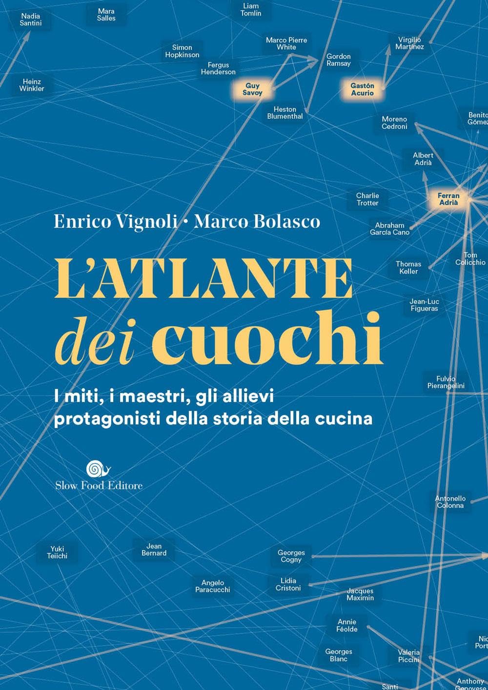 L'atlante dei cuochi. I miti, i maestri, gli allievi protagonisti della storia della cucina book