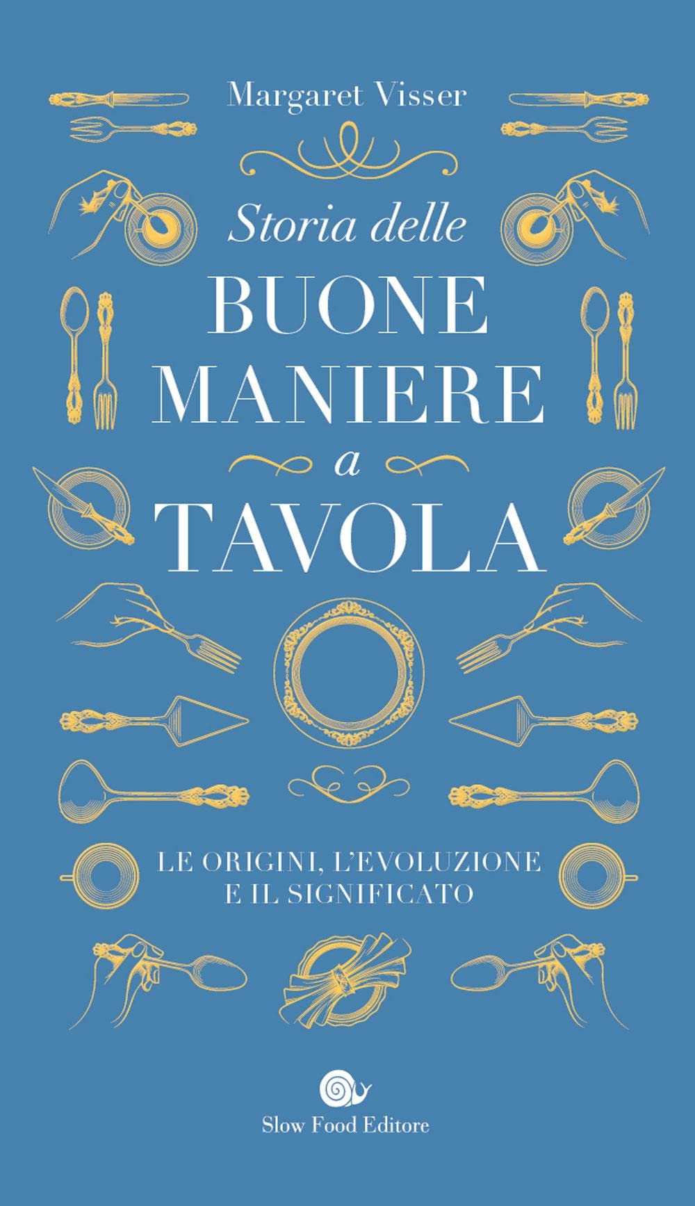 Storia delle buone maniere a tavola. Le origini, l'evoluzione e il significato Leisure, Home & Garden