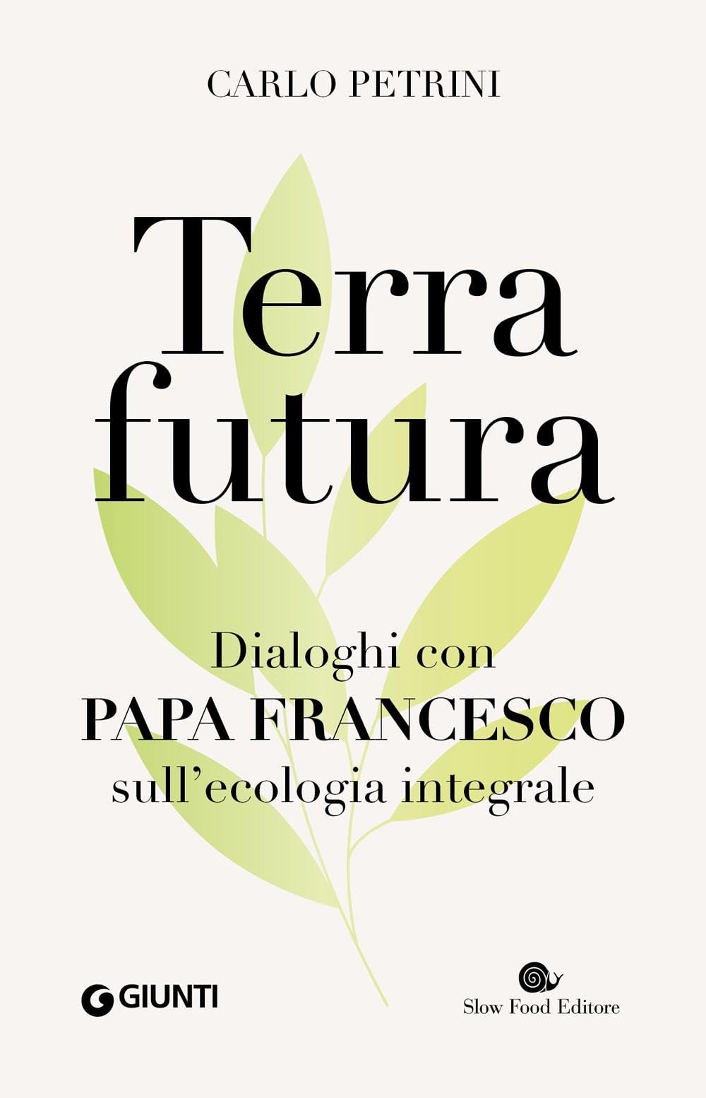 Terrafutura. Dialoghi con papa Francesco sull'ecologia integrale book