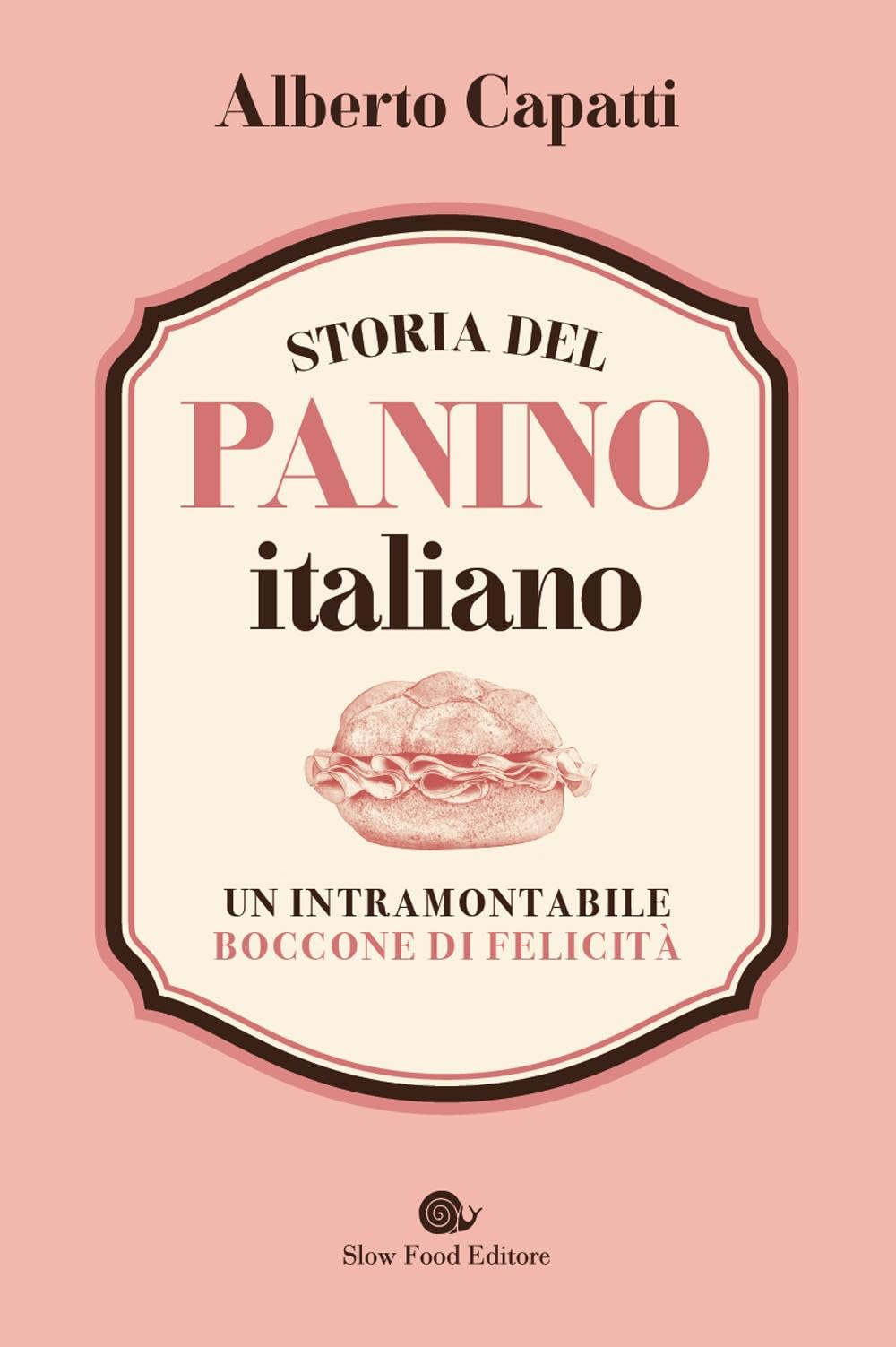 Storia del panino italiano. Un intramontabile boccone di felicità Cooking & Enjoying