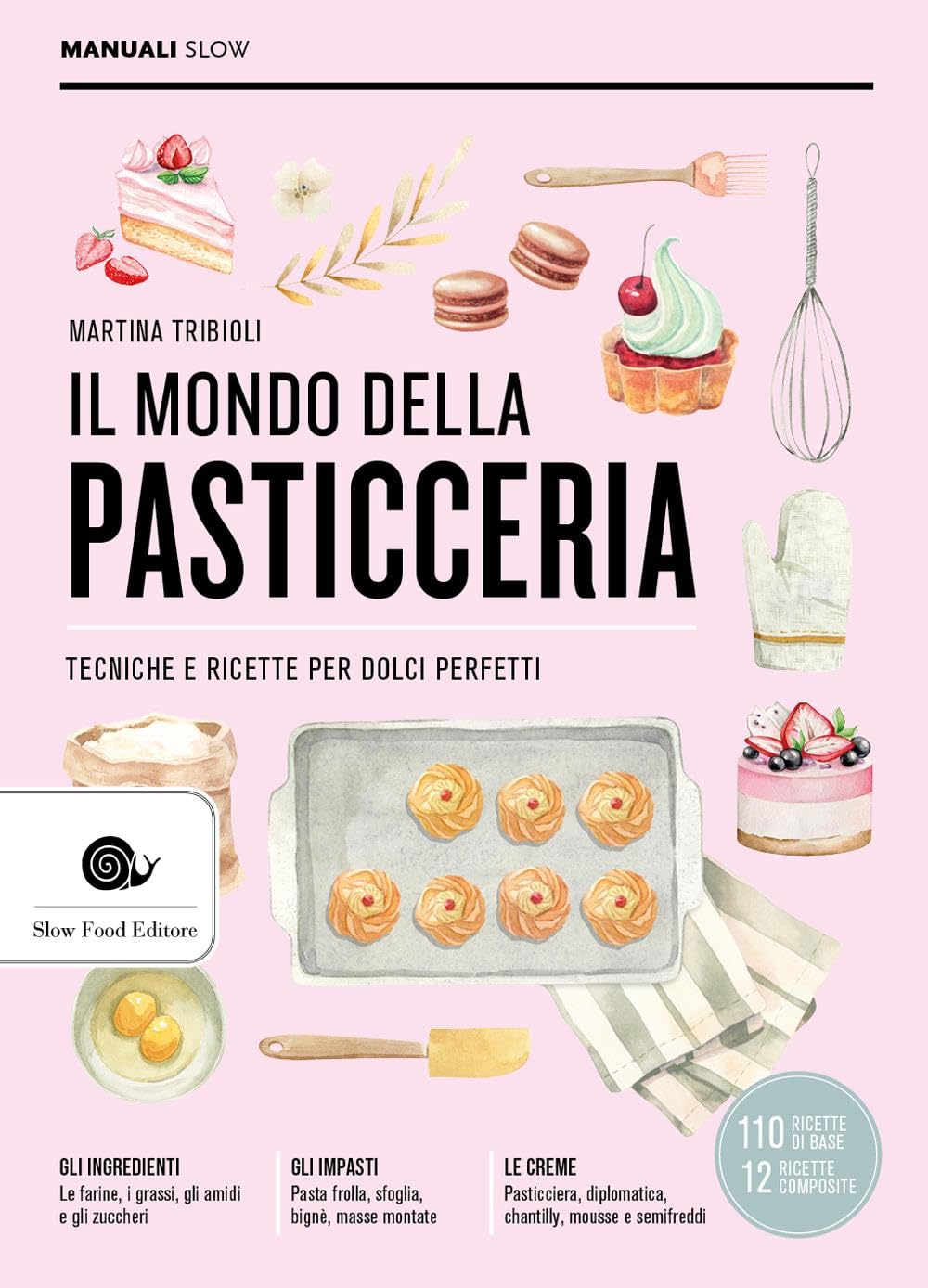 Il mondo della pasticceria. Tecniche e ricette per dolci perfetti Leisure, Home & Garden