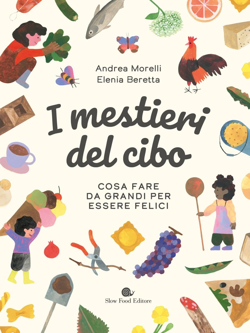 I mestieri del cibo. Cosa fare da grandi per essere felici. Ediz. a colori (Assaggini) Non-fiction