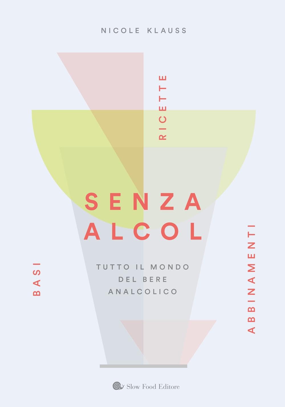 Senza alcol. Tutto il mondo del bere analcolico (Slowbook) Leisure, Home & Garden