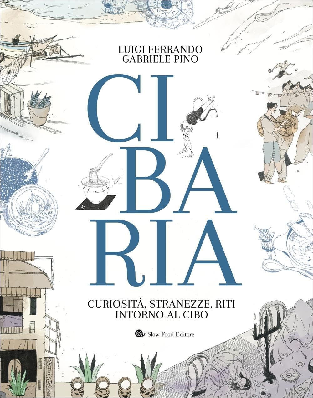 Cibaria. Curiosità, stranezze, riti intorno al cibo Politics & History