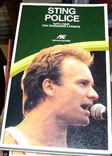 Police-Sting. Testi da «Outlandos d'amour» a «The soul cages» con traduzione a fronte Arts & Music