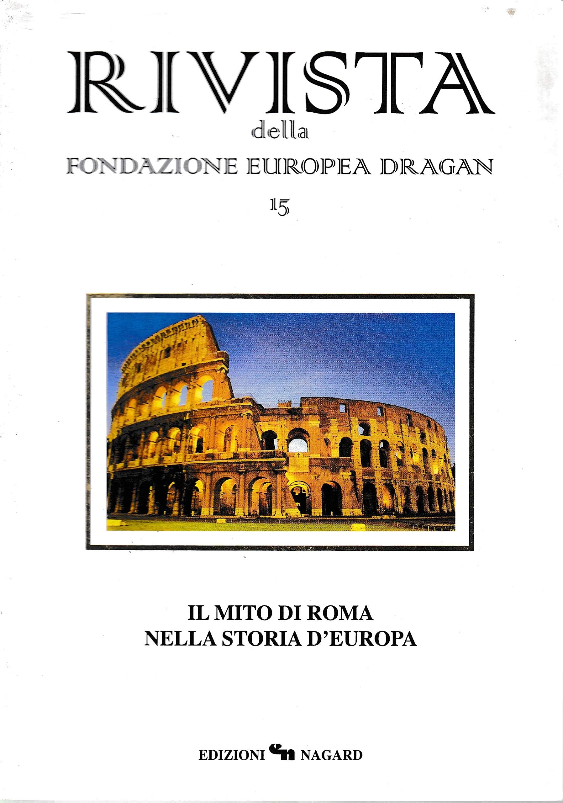 Il mito di Roma nella storia d'Europa (Atti della Fondazione europea Dragan) Politics & History