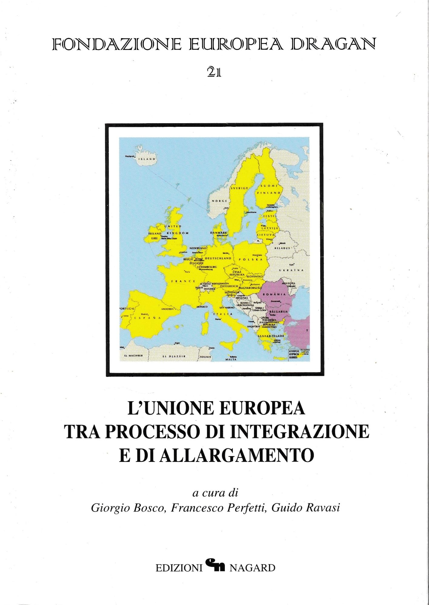 L'Unione Europea tra processo di integrazione e di allargamento (Atti della Fondazione europea Dragan) Politics & History