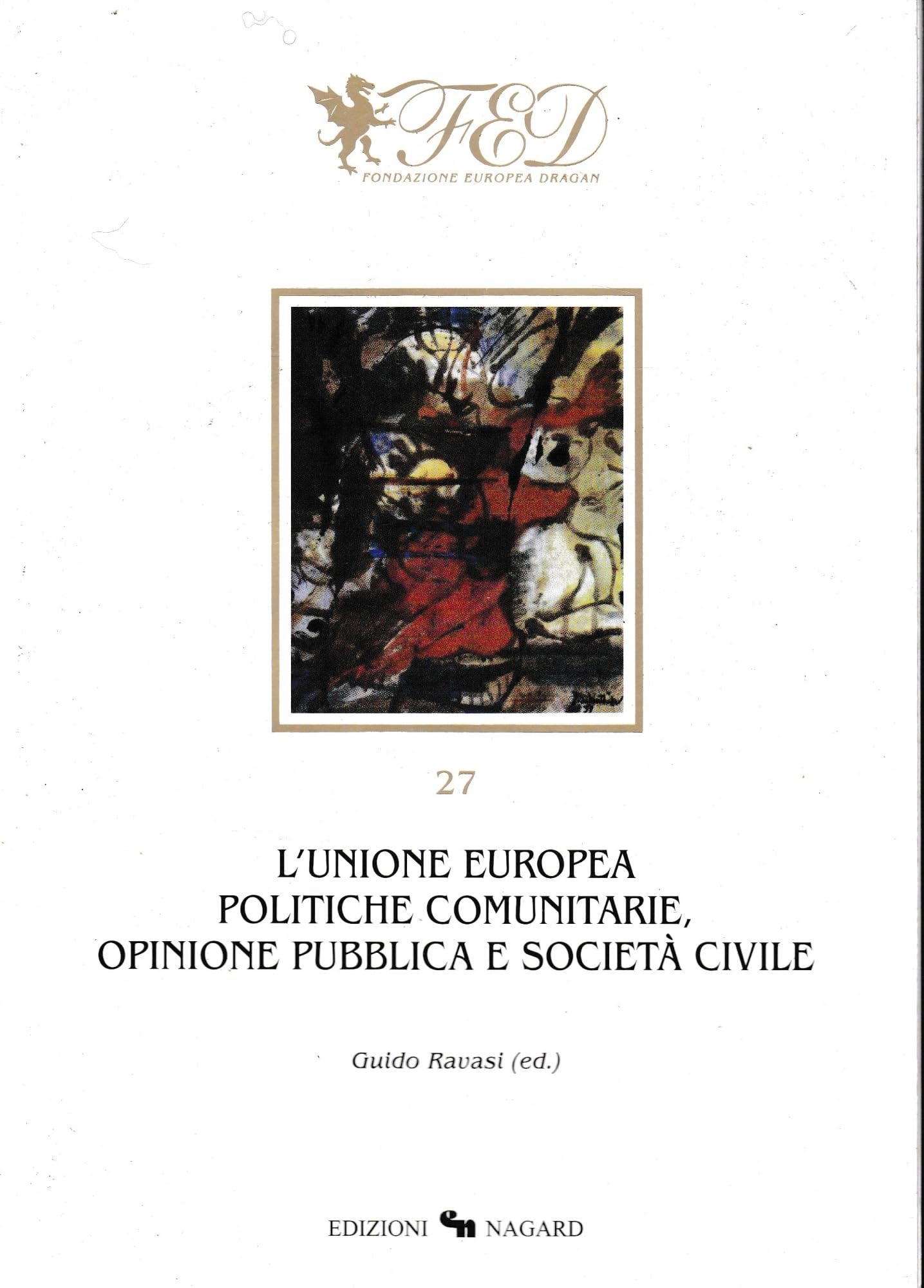 L'Unione Europea. Politiche comunitarie, opinione pubblica e società civile (Atti della Fondazione europea Dragan) Books