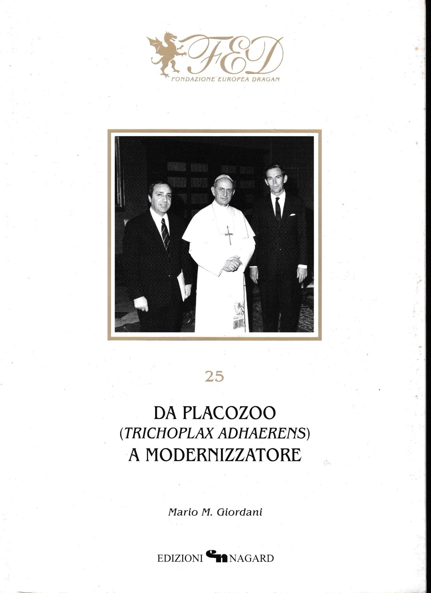 Da placozoo (Triclopax adhaerens) a modernizzatore (Atti della Fondazione europea Dragan) Medicine