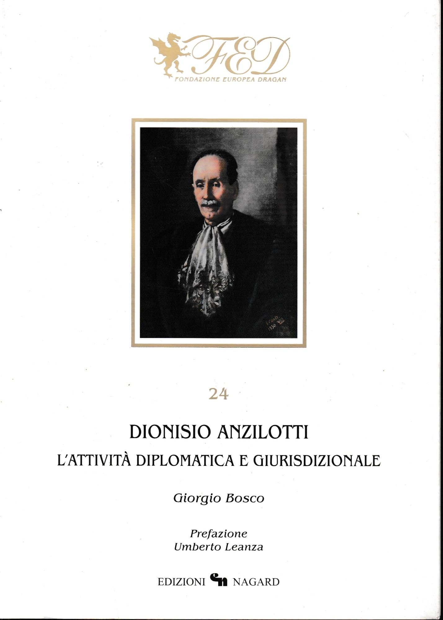 Dionisio Anzilotti. L'attività diplomatica e giurisdizionale (Atti della Fondazione europea Dragan) Law