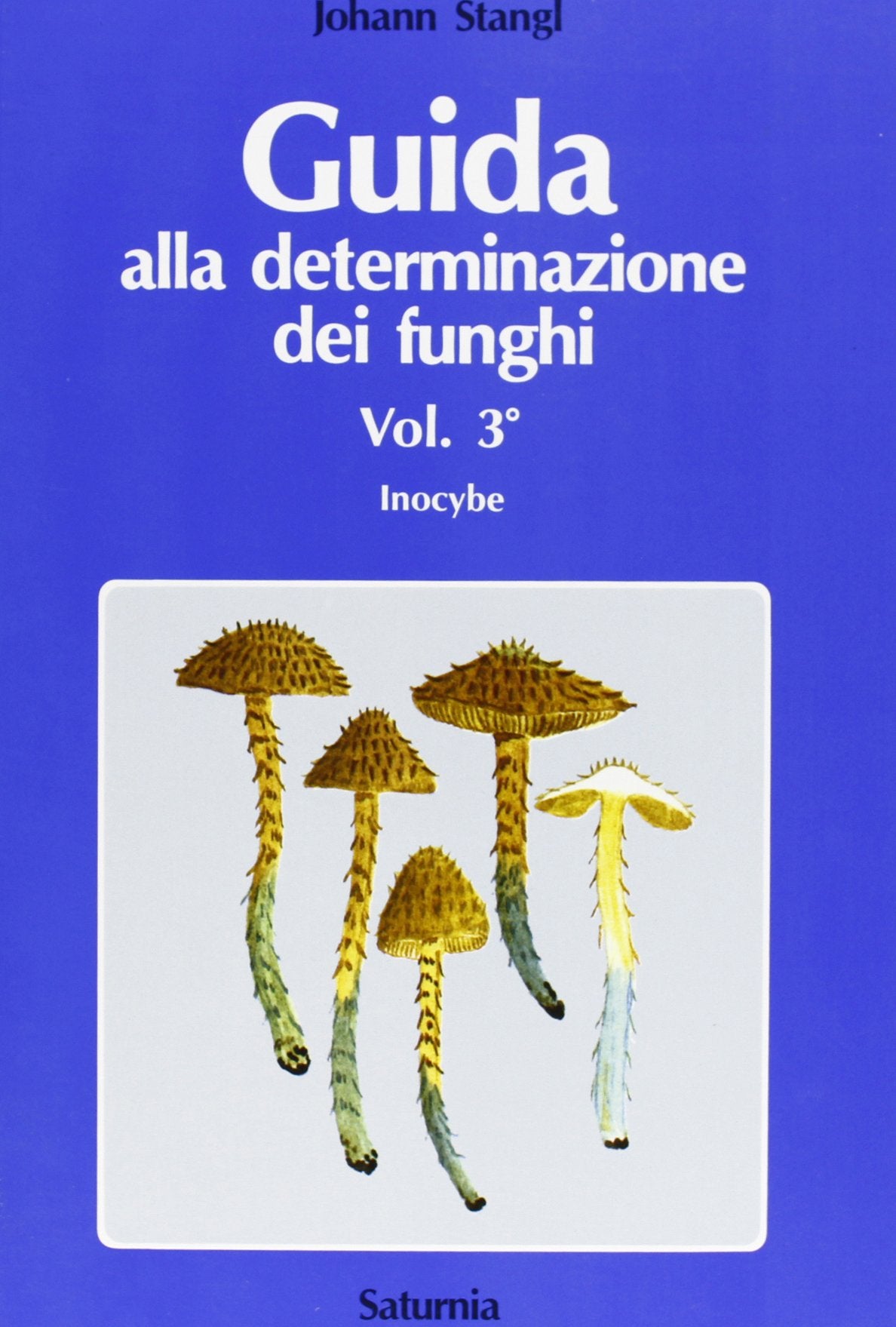 Guida alla determinazione dei funghi. Il genere inocybe (Vol. 3) Natural Sciences