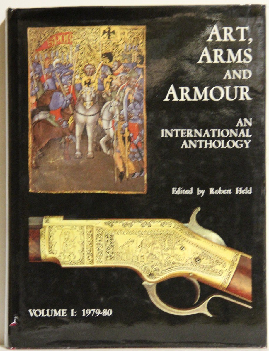 Art, Arms and Armour : an International Anthology. Vol.1 , 1979-80 / Edited by Robert Held Books