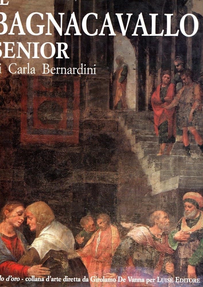 Il Bagnacavallo (Bartolomeo Ramenghi il Vecchio) book