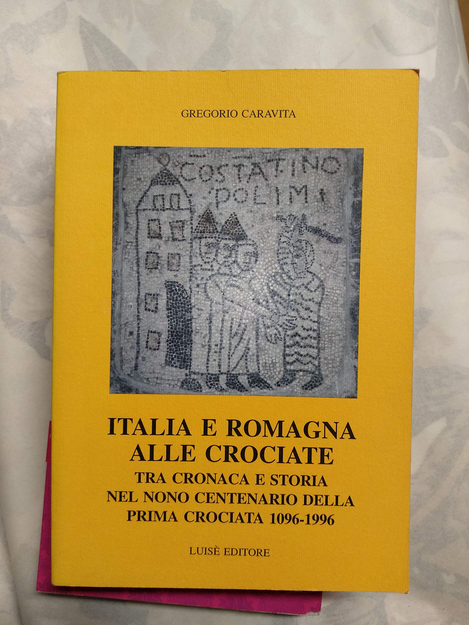 Italia e Romagna alle crociate. Tra cronaca e storia nel 9º centenario della prima crociata (1096-1996) Politics & History