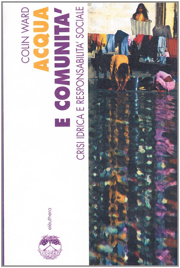 Acqua e comunità. Crisi idrica e responsabilità sociale book