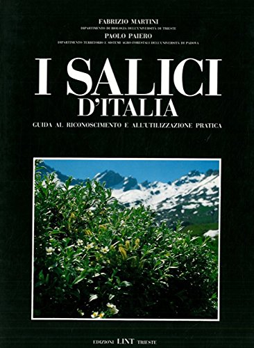 I salici d'Italia. Guida al riconoscimento e all'utilizzazione pratica Natural Sciences