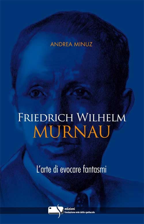 Friedrich Wilhelm Murnau. L'arte di evocare fantasmi Memories