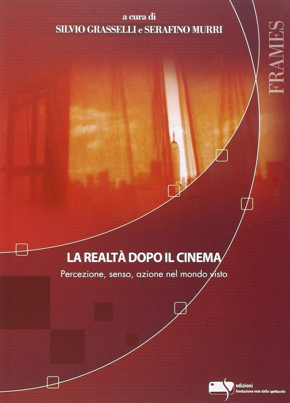 La realtà dopo il cinema. Percezione, senso, azione nel mondo visto book