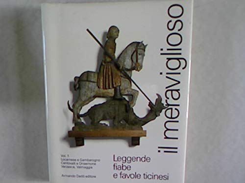 Il meraviglioso. Leggende, fiabe e favole ticinesi. Il locarnese (Vol. 1) book