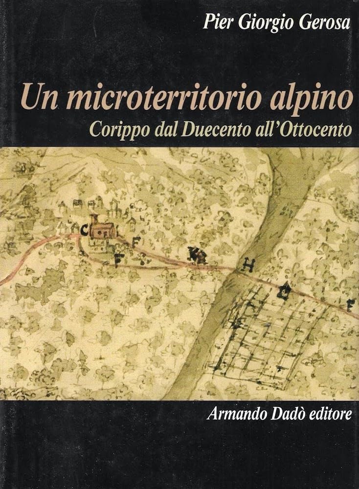 Un microterritorio alpino. Corippo dal Duecento all'Ottocento (L' officina) Politics & History