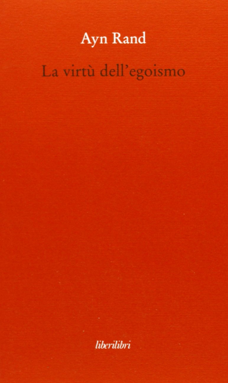 La virtù dell'egoismo. Un concetto nuovo di egoismo book