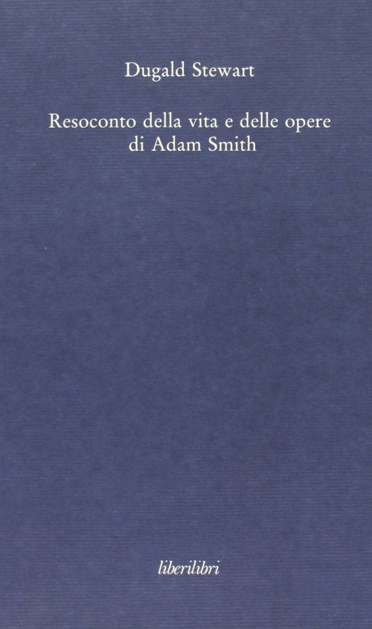Resoconto della vita e delle opere di Adam Smith (Oche del Campidoglio) Memories