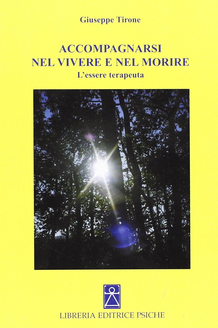 Accompagnarsi nel vivere e nel morire. L'essere terapeuta book