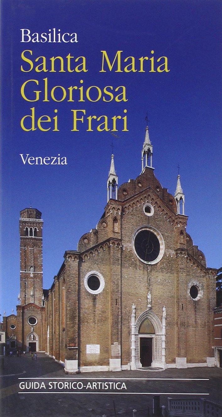 Basilica Santa Maria Gloriosa dei Frari. Guida storico-artistica (Varia) Leisure, Home & Garden