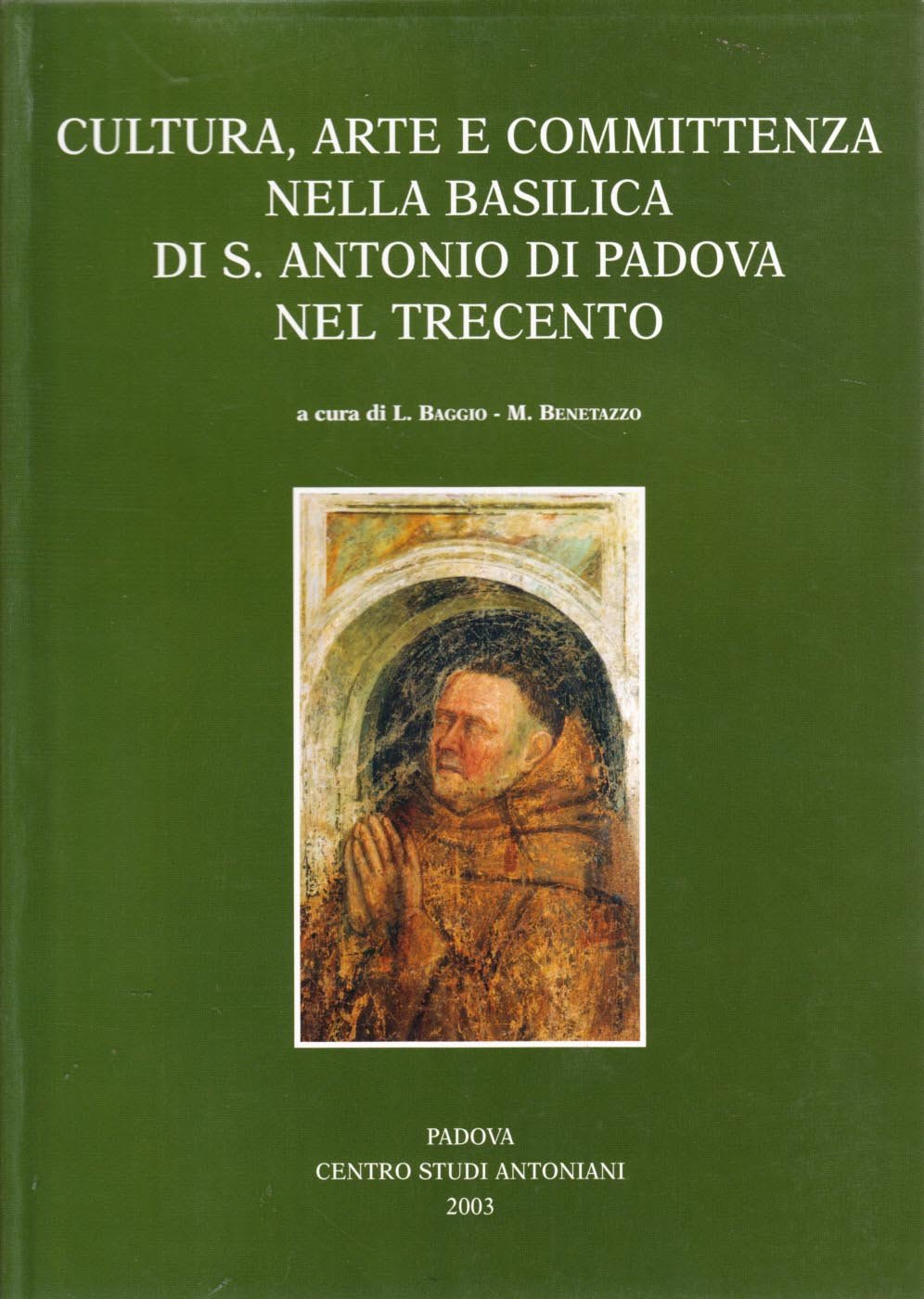 Cultura, arte e committenza nella Basilica di S. Antonio di Padova nel Trecento. Atti del Convegno internazionale di studi (Padova, 24-26 maggio 2001) (Centro Studi Antoniani) Film, Art & Culture