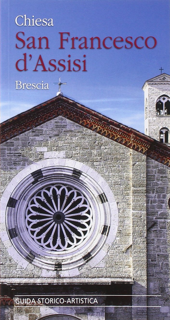 Chiesa San Francesco d'Assisi. Brescia. Guida storico-artistica book