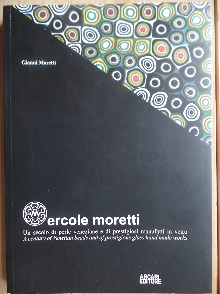 Ercole Moretti. Un secolo di perle veneziane e di prestigiosi manufatti di vetro. Ediz. illustrata book