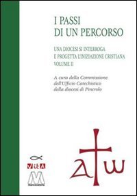 Una diocesi si interroga a progetta l'iniziazione cristiana. Progetto catechistico diocesano (Vol. 2) (Vita) Religion & Esotericism