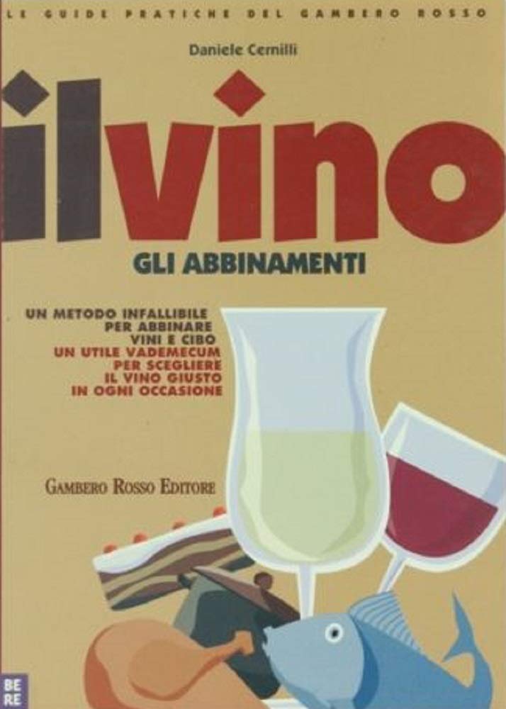 Il vino. Gli abbinamenti (Vol. 3) (Le guide pratiche del Gambero Rosso) Leisure, Home & Garden