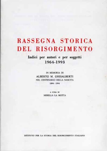 Rassegna storica del Risorgimento. Indice generale (1964-1993) Politics & History