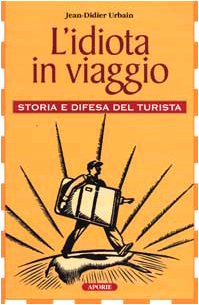 L'idiota in viaggio. Storia e difesa del turista book